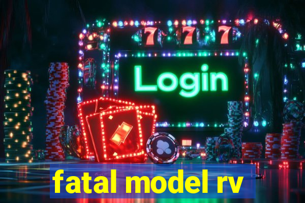 fatal model rv